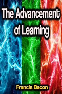 The Advancement of Learning - Francis Bacon - E-Book