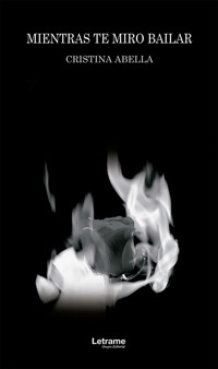 Mientras te miro bailar - Cristina Abella - E-Book