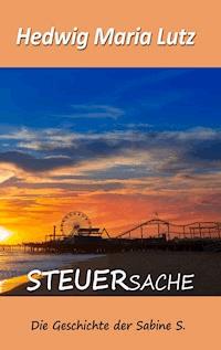 SteuerSache - Hedwig Maria Lutz - E-Book