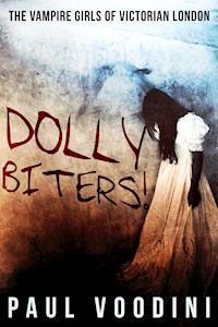 Dolly Biters - The Vampire Girls of Victorian London - Paul Voodini - E-Book