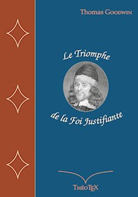 Le Triomphe de la Foi Justifiante - Thomas Goodwin - E-Book