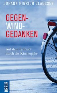 Gegenwindgedanken - Johann Hinrich Claussen - E-Book