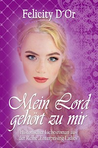 Mein Lord gehört zu mir - Felicity D'Or - E-Book