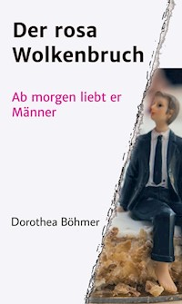 Der rosa Wolkenbruch - Dorothea Böhmer - E-Book
