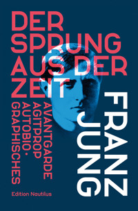 Der Sprung aus der Zeit - Franz Jung - E-Book