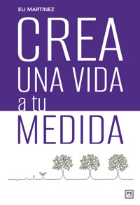 Crea una vida a tu medida - Eli Martinez - E-Book