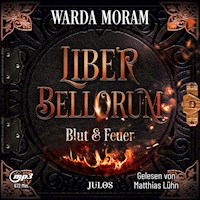 Liber Bellorum: Blut und Feuer - Warda Moram - Hörbuch