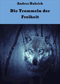 Die Trommeln der Freiheit - Andrea Hubrich - E-Book