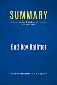 Summary: Bad Boy Ballmer - BusinessNews Publishing - E-Book