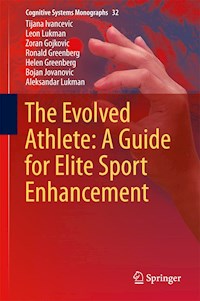 The Evolved Athlete: A Guide for Elite Sport Enhancement - Tijana Ivancevic - E-Book
