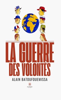 La guerre des volontés - Alain Batoufouemissa - E-Book