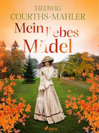 Mein liebes Mädel - Hedwig Courths-Mahler - E-Book