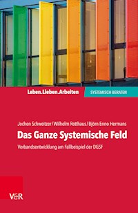 Das Ganze Systemische Feld - Jochen Schweitzer - E-Book