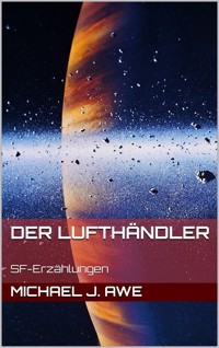Der Lufthändler - Michael J. Awe - E-Book