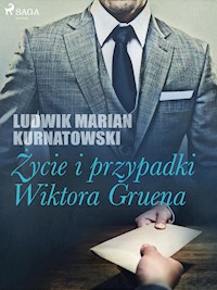 Życie i przygody Wiktora Gruena - Ludwik Marian Kurnatowski - E-Book