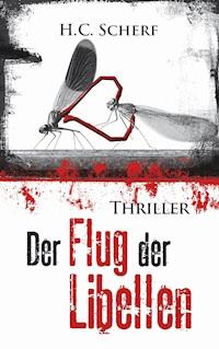Der Flug der Libellen - H.C. Scherf - E-Book