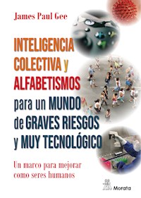 Inteligencia colectiva y alfabetismos para un mundo de graves riesgos y muy tecnológico - James Paul Gee - E-Book