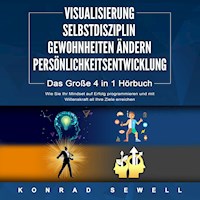 VISUALISIERUNG | SELBSTDISZIPLIN | GEWOHNHEITEN ÄNDERN | PERSÖNLICHKEITSENTWICKLUNG - Konrad Sewell - Hörbuch