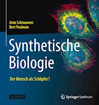 Synthetische Biologie - Der Mensch als Schöpfer? - Arno Schrauwers - E-Book