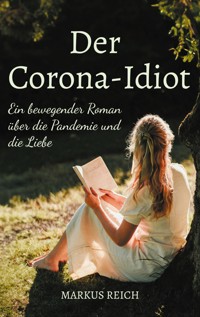 Der Corona-Idiot - Markus Reich - E-Book + Hörbuch