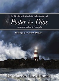 La deplorable condición del hombre y el poder de Dios - Martyn Lloyd-Jones - E-Book