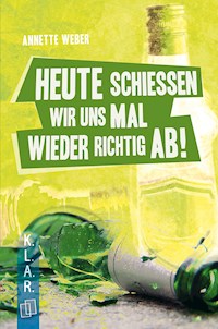 Heute schießen wir uns mal wieder richtig ab! - Annette Weber - E-Book