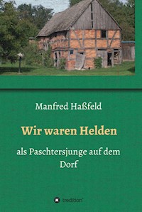 Wir waren Helden - Manfred Hassfeld - E-Book