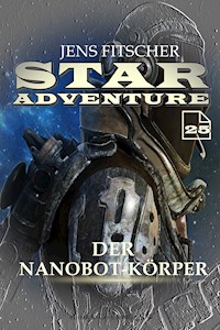 Der Nanobot-Körper (STAR ADVENTURE 25) - Jens Fitscher - E-Book