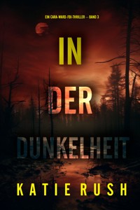 In der Dunkelheit (Ein Cara-Ward-FBI-Thriller – Band 3) - Katie Rush - E-Book