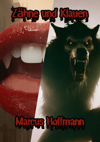 Zähne und Klauen - Marcus Hoffmann - E-Book