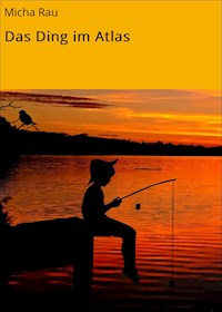 Das Ding im Atlas - Micha Rau - E-Book