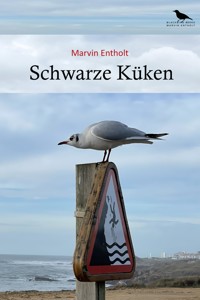 Schwarze Küken - Marvin Entholt - E-Book