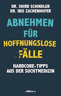 Abnehmen für hoffnungslose Fälle - Iris Zachenhofer - E-Book