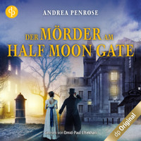 Der Mörder am Half Moon Gate - Ein Fall für Wrexford and Sloane, Band 2 (Ungekürzt) - Andrea Penrose - Hörbuch