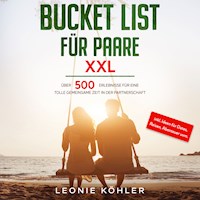 Bucket List für Paare XXL: Über 500 Erlebnisse für eine tolle gemeinsame Zeit in der Partnerschaft - inkl. Ideen für Dates, Reisen, Abenteuer uvm. - Leonie Köhler - Hörbuch