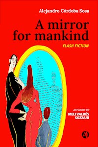 A mirror for mankind - Alejandro Córdoba Sosa - E-Book