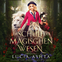 Die Schule der magischen Wesen 3 - Magische Akademie Hörbuch - Lucia Ashta - Hörbuch