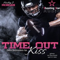 Time out - two minutes to Kiss - Pittsburgh Football Love, Band 1 (ungekürzt) - Hailey J. Morgan - Hörbuch