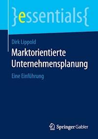 Marktorientierte Unternehmensplanung - Dirk Lippold - E-Book