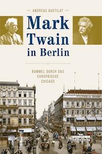 Mark Twain in Berlin - Andreas Austilat - E-Book