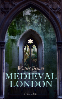 Medieval London (Vol. 1&2) - Walter Besant - E-Book