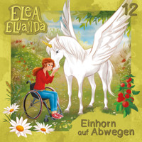 Elea Eluanda, Folge 12: Einhorn auf Abwegen - Elfie Donnelly - Hörbuch