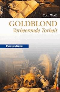 Goldblond - Verheerende Torheit - Tom Wolf - E-Book