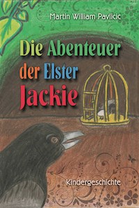 Die Abenteuer der Elster Jackie - Martin William Pavlicic - E-Book