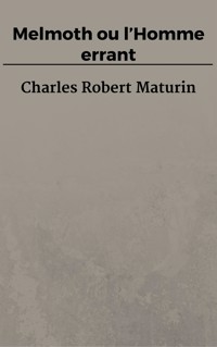 Melmoth ou l’Homme errant - Charles Robert Maturin - E-Book