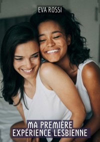 Ma Première Expérience Lesbienne - Eva Rossi - E-Book