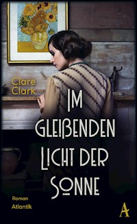Im gleißenden Licht der Sonne - Clare Clark - E-Book