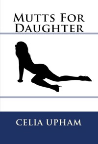 Mutts For Daughter: Extreme Taboo Erotica - Celia Upham - E-Book