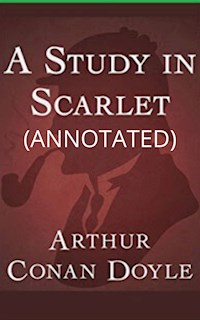 A Study In Scarlet (Annotated) - Arthur Conan Doyle - E-Book