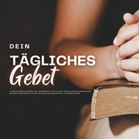Dein tägliches Gebet: 11 inspirierende Morgen- und Abendgebete für tägliche Inspiration und innere Ruhe - Patrick Lynen - Hörbuch